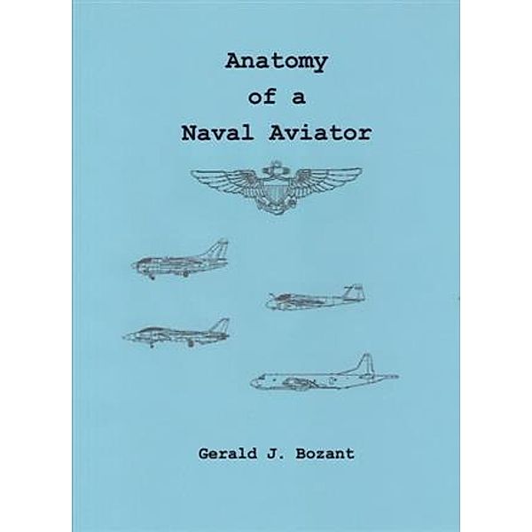 Anatomy of a Naval Aviator, Gerald J. Bozant