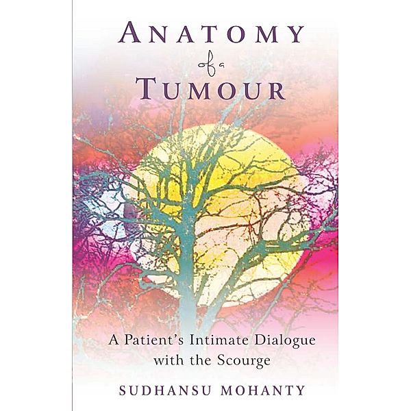 Anatomy of a Tumour, Sudhansu Mohanty