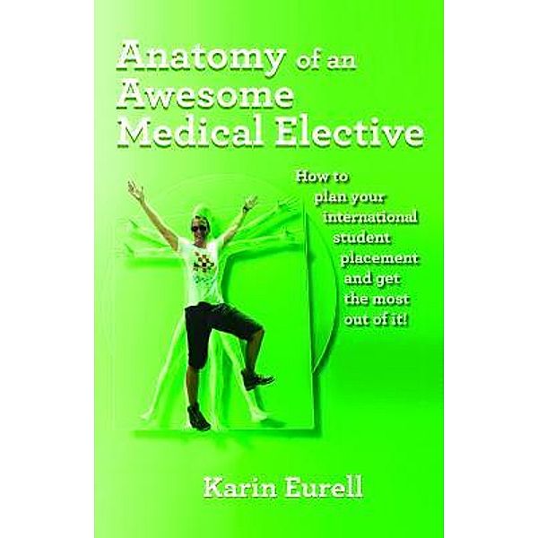 Anatomy of an Awesome Medical Elective, Karin Eurell