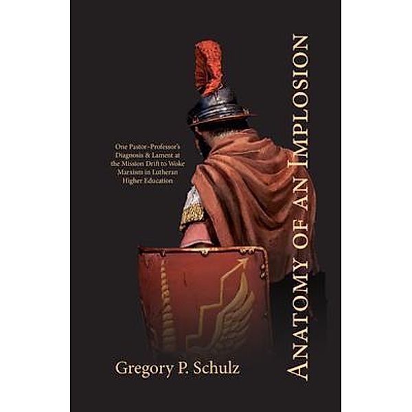 Anatomy of an Implosion, Gregory P Schulz