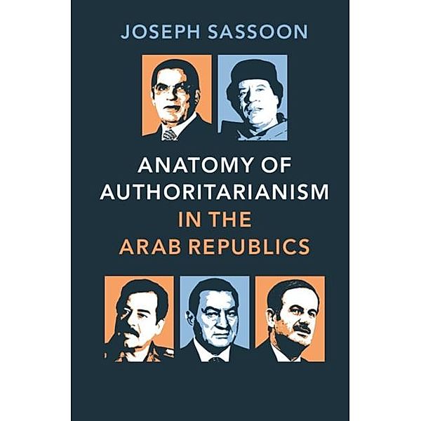 Anatomy of Authoritarianism in the Arab Republics, Joseph Sassoon