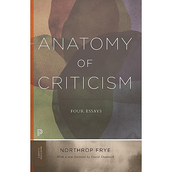 Anatomy of Criticism / Princeton Classics Bd.69, Northrop Frye