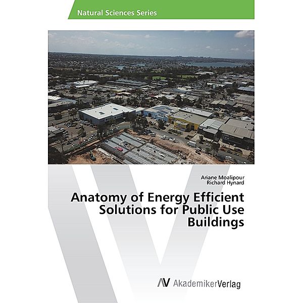 Anatomy of Energy Efficient Solutions for Public Use Buildings, Ariane Moalipour, Richard Hynard