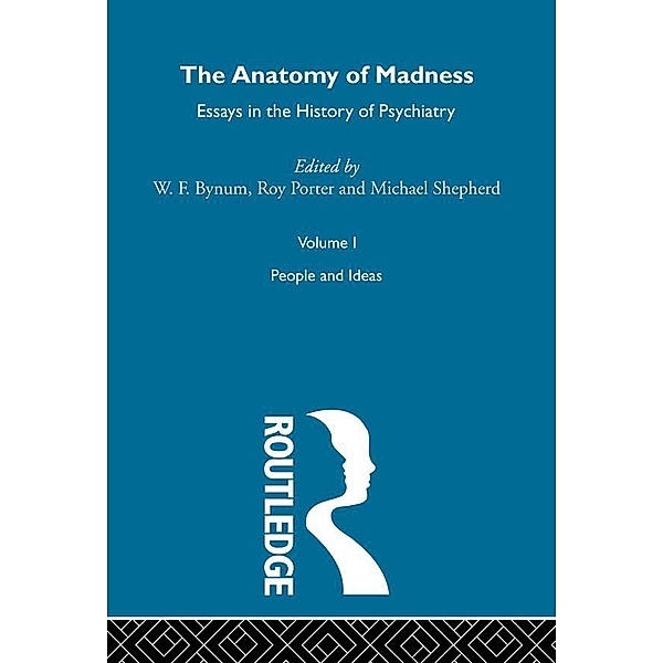 Anatomy Of Madness Vol 1, W F Bynum, Michael Shepherd, Roy Porter