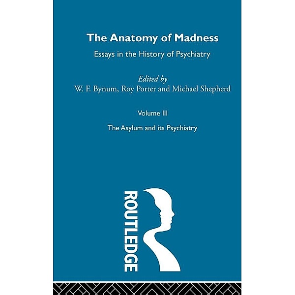 Anatomy Of Madness Vol 3, W F Bynum, Michael Shepherd, Roy Porter