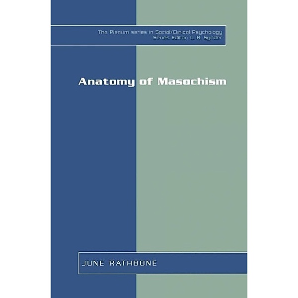 Anatomy of Masochism / The Springer Series in Social Clinical Psychology, June Rathbone