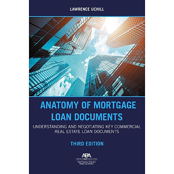 Anatomy of Mortgage Loan Documents, Lawrence E. Uchill