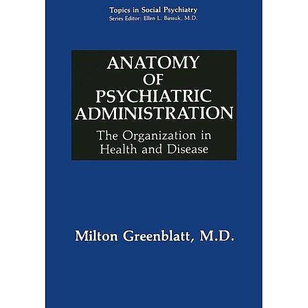 Anatomy of Psychiatric Administration, Milton Greenblatt