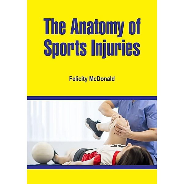 Anatomy of Sports Injuries, Felicity McDonald