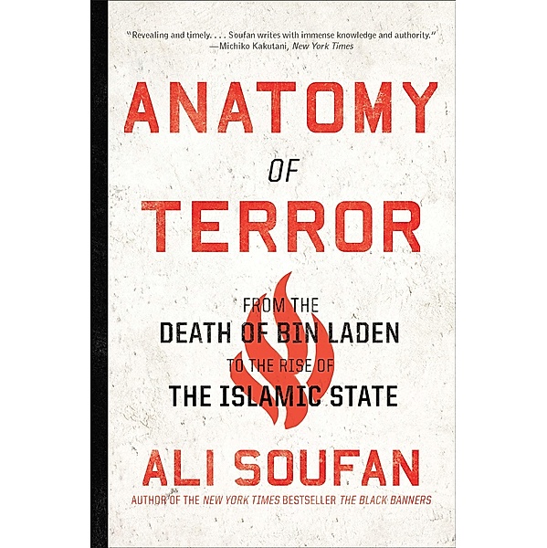 Anatomy of Terror: From the Death of bin Laden to the Rise of the Islamic State, Ali Soufan