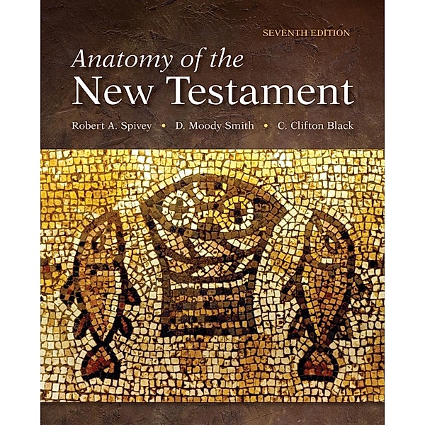 Anatomy of the New Testament, Robert A. Spivey, D. Moody Smith, C. Clifton Black