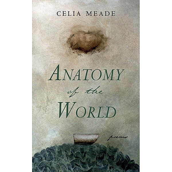 Anatomy of the World, Celia Meade