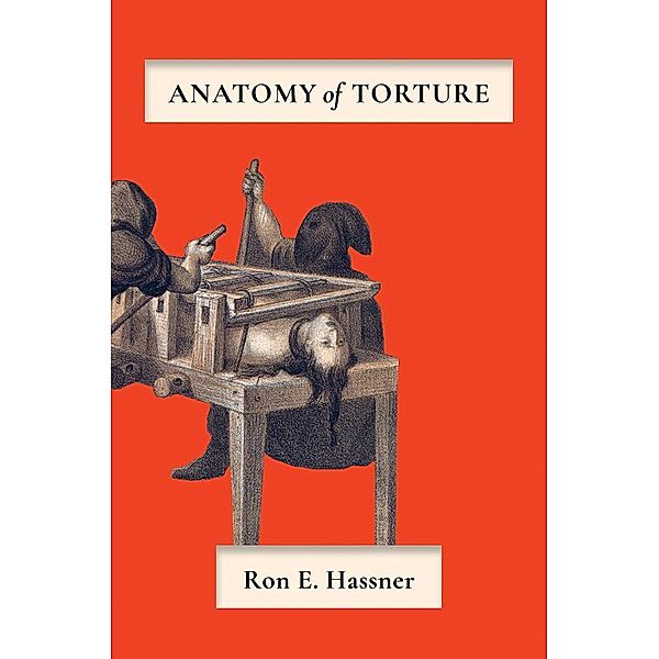 Anatomy of Torture, Ron E. Hassner