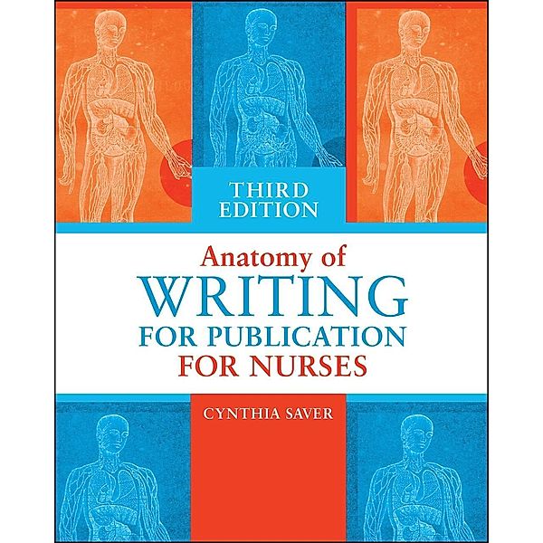 Anatomy of Writing for Publication for Nurses, Third Edition / Sigma Theta Tau International, Cynthia Saver