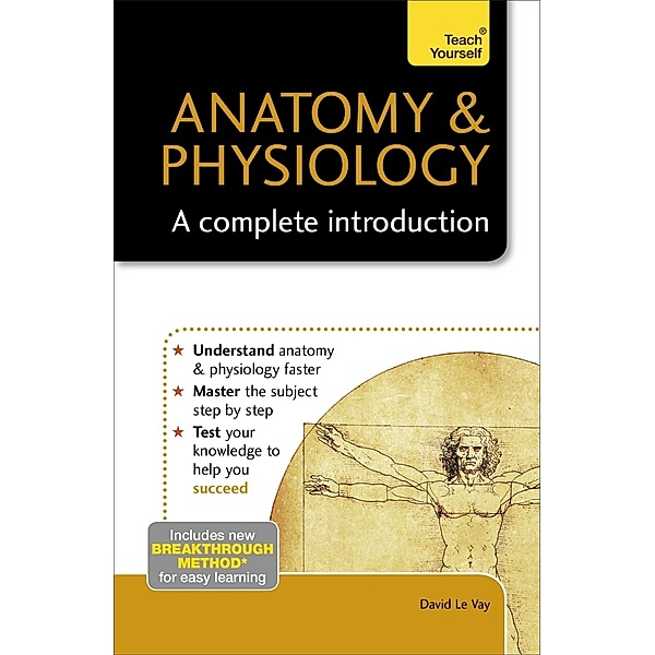 Anatomy & Physiology: A Complete Introduction: Teach Yourself, David Le Vay