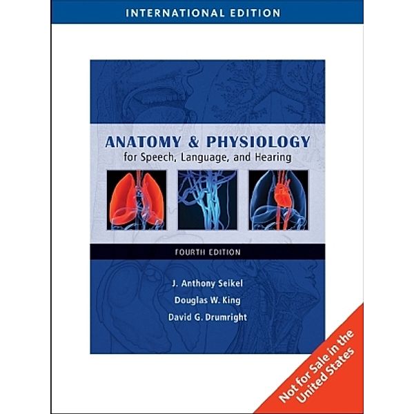 Anatomy & Physiology for Speech, Language, and Hearing, w. 2 CD-ROMs, J. Anthony Seikel, Douglas W. King, Drumright David G.