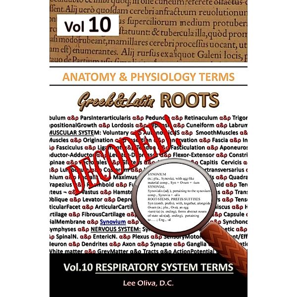Anatomy & Physiology Terms Greek&Latin ROOTS DECODED! Volume 10 Respiratory System Terms, Lee Oliva