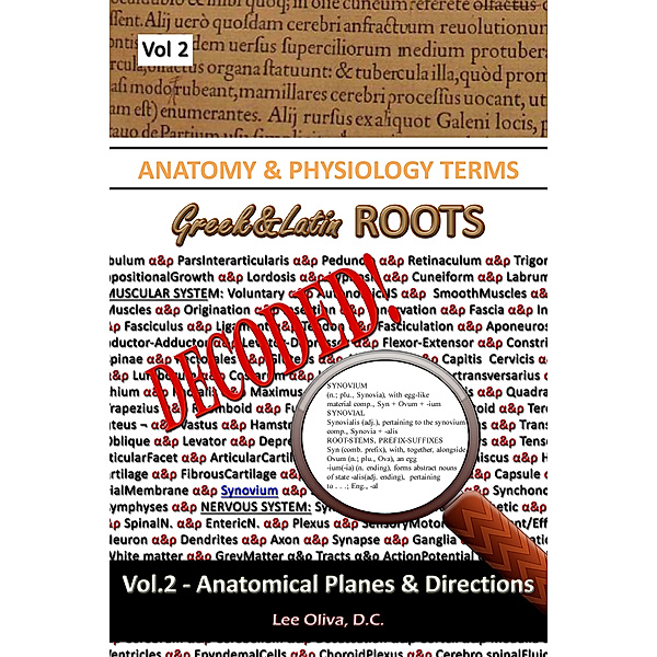 Anatomy & Physiology Terms Greek & Latin Roots Decoded! Vol.2: Anatomical Planes & Directions, Lee Oliva