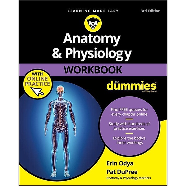 Anatomy & Physiology Workbook For Dummies with Online Practice, Erin Odya, Pat DuPree