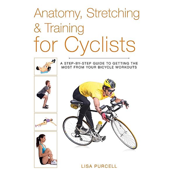 Anatomy, Stretching & Training for Cyclists, Lisa Purcell