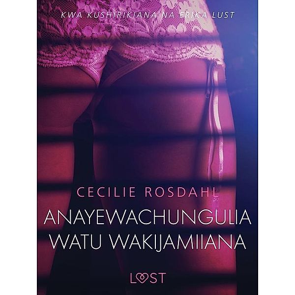 Anayewachungulia watu wakijamiiana - Hadithi Fupi ya Mapenzi / LUST, Rosdahl Cecilie Rosdahl