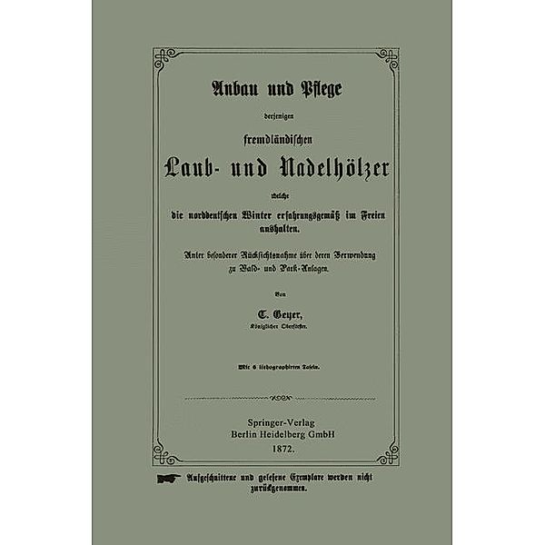 Anbau und Pflege derjenigen fremdländischen Laub- und Nadelhölzer welche die norddeutschen Winter erfahrungsgemäss im Freien aushalten, C. W. Geyer