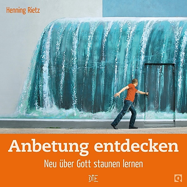 Anbetung entdecken / Quadro Bd.5, Henning Rietz