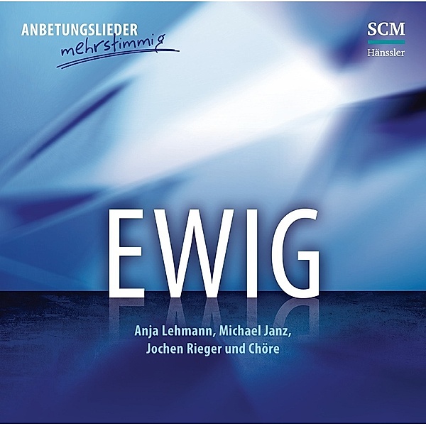 Anbetungslieder mehrstimmig - Ewig,Audio-CD, Anja Lehmann, Debby van Dooren, Michael Janz