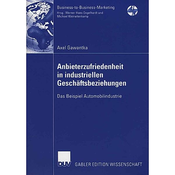 Anbieterzufriedenheit in industriellen Geschäftsbeziehungen / Business-to-Business-Marketing, Axel Gawantka
