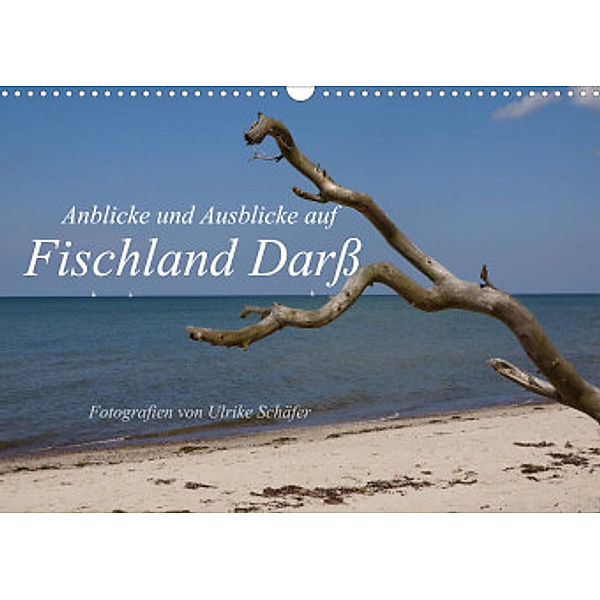 Anblicke und Ausblicke auf Fischland Darß (Wandkalender 2022 DIN A3 quer), Ulrike Schäfer