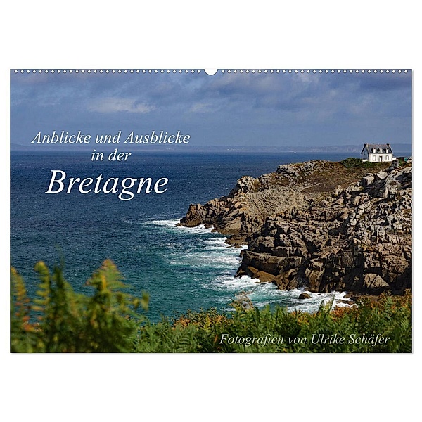 Anblicke und Ausblicke in der Bretagne (Wandkalender 2025 DIN A2 quer), CALVENDO Monatskalender, Calvendo, Ulrike Schäfer