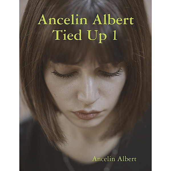 Ancelin Albert Tied Up 1, Ancelin Albert