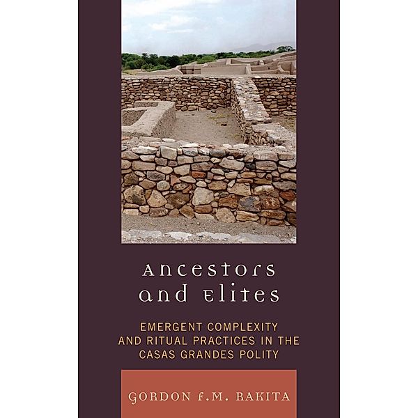 Ancestors and Elites / Archaeology of Religion, Gordon F. M. Rakita