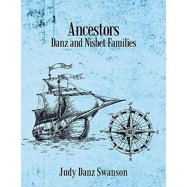 Ancestors: Danz and Nisbet Families, Judy Danz Swanson