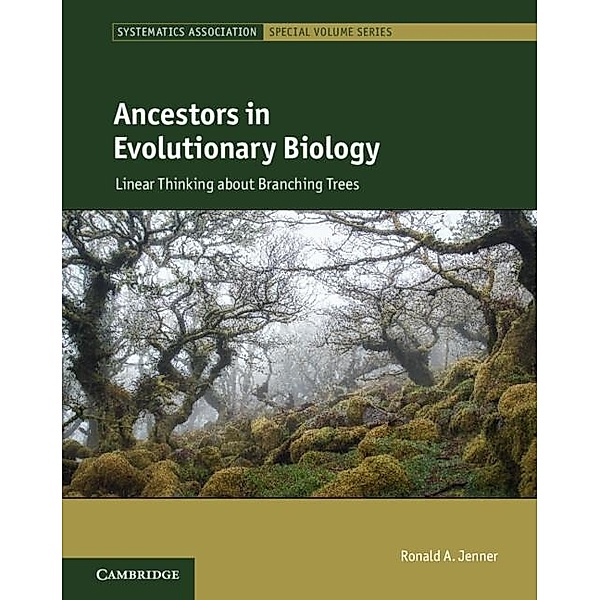 Ancestors in Evolutionary Biology / Systematics Association Special Volume Series, Ronald A. Jenner