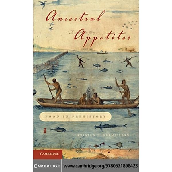 Ancestral Appetites, Kristen J. Gremillion