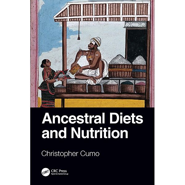 Ancestral Diets and Nutrition, Christopher Cumo