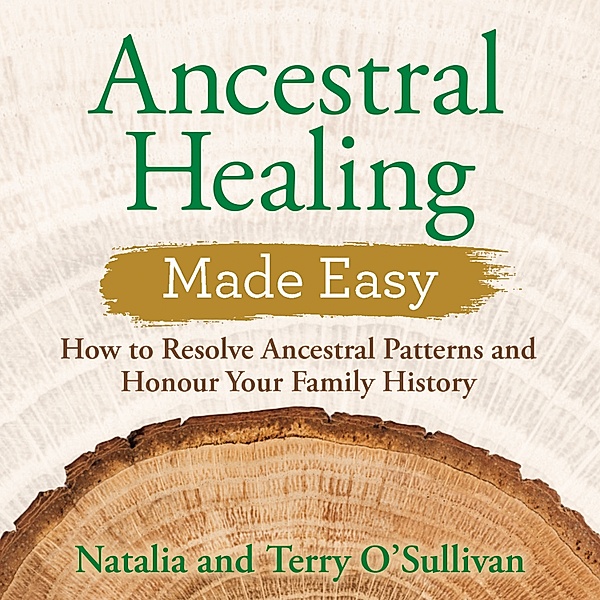 Ancestral Healing Made Easy, Terry O'sullivan, Natalia O'Sullivan