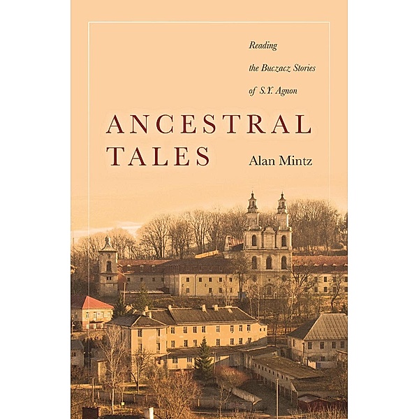 Ancestral Tales / Stanford Studies in Jewish History and Culture, Alan Mintz