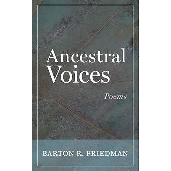 Ancestral Voices, Barton R. Friedman