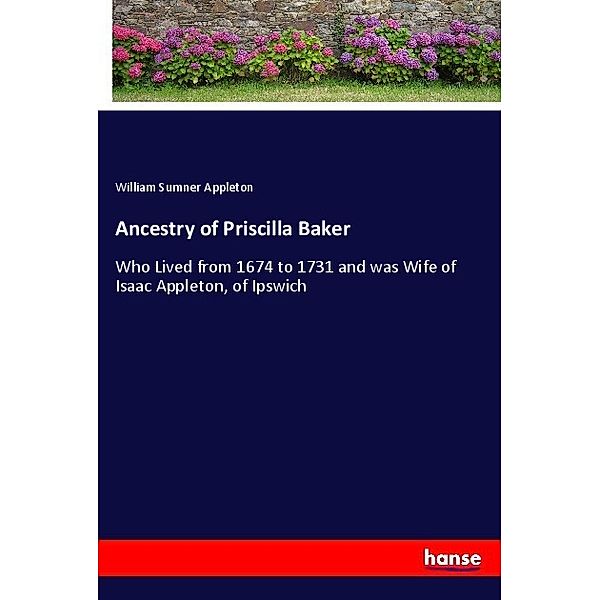 Ancestry of Priscilla Baker, William Sumner Appleton