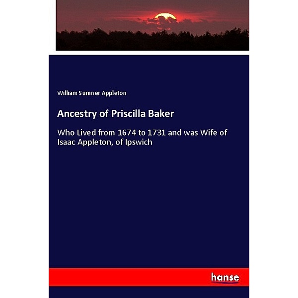 Ancestry of Priscilla Baker, William Sumner Appleton