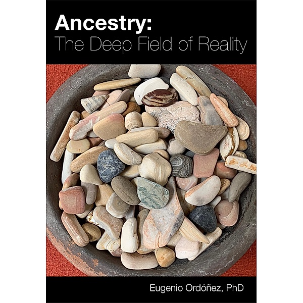 Ancestry: The Deep Field of Reality, Eugenio Ordóñez