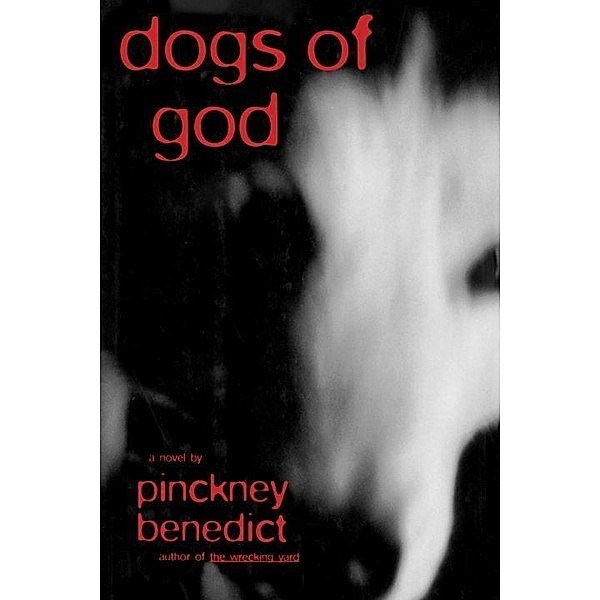 Anchor: Dogs of God, Pinckney Benedict