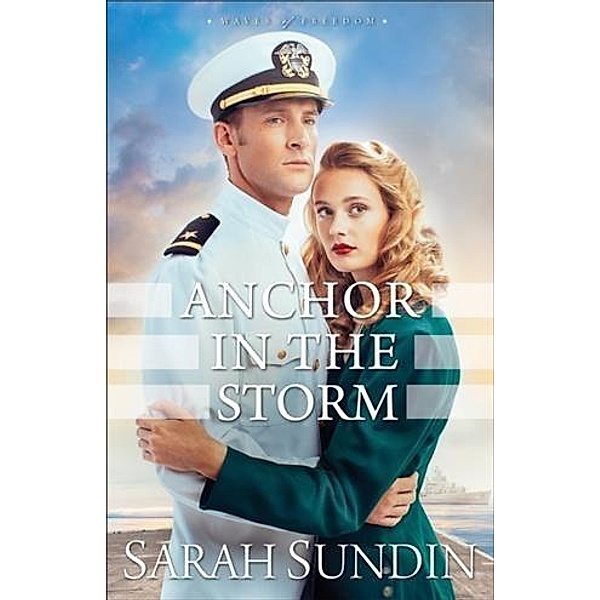 Anchor in the Storm (Waves of Freedom Book #2), Sarah Sundin