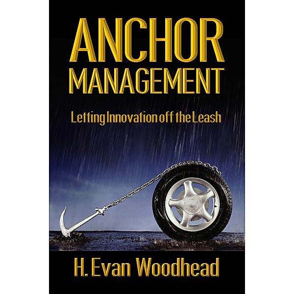 Anchor Management: Letting Innovation off the Leash, H. Evan Woodhead