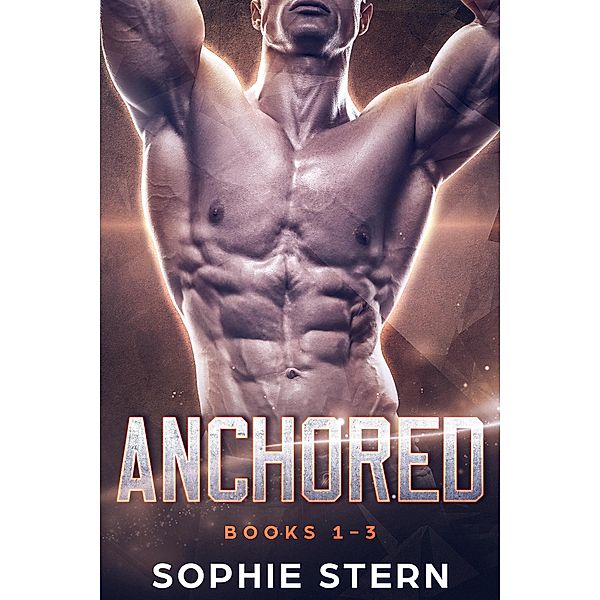 Anchored: Books 1-3 / Anchored, Sophie Stern