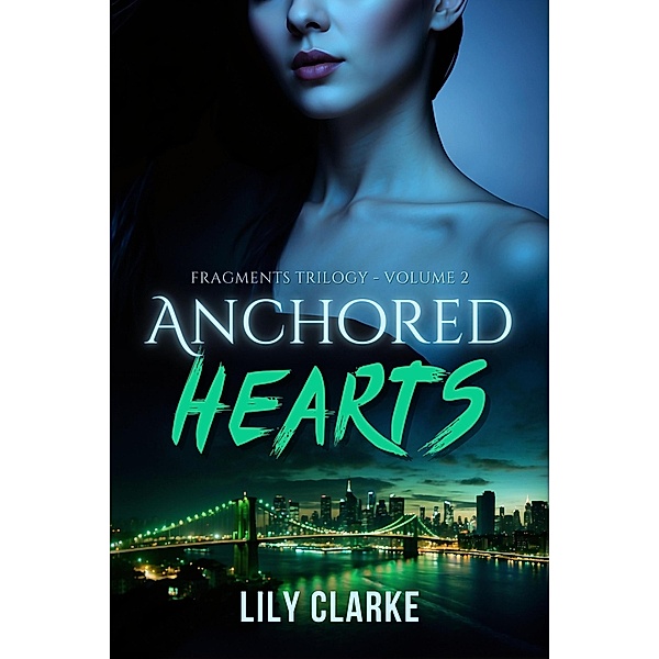 Anchored Hearts (Fragments Trilogy, #2) / Fragments Trilogy, Lily Clarke