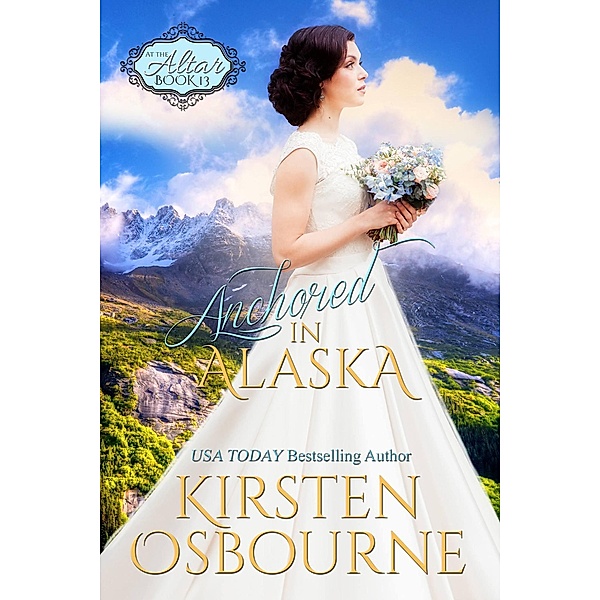 Anchored in Alaska (At the Altar, #13) / At the Altar, Kirsten Osbourne