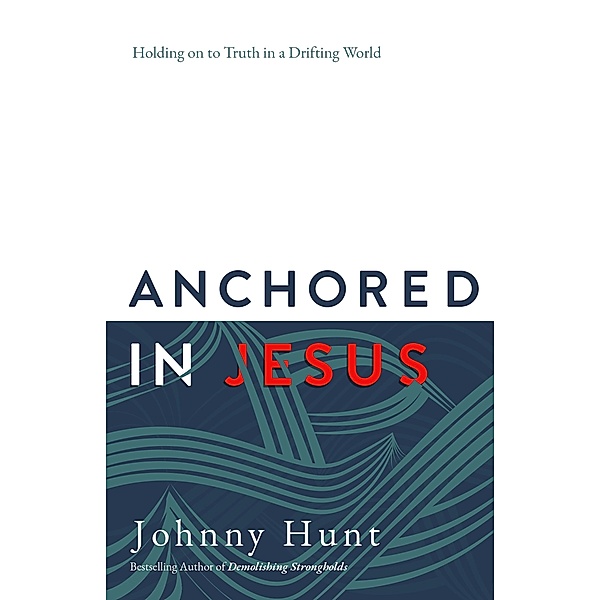 Anchored in Jesus, Johnny Hunt